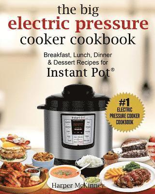 The Big Electric Pressure Cooker Cookbook 1