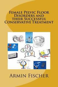bokomslag Female Pelvic Floor Disorders and their Successful Conservative Treatment