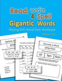bokomslag Read, Write & Spell Gigantic Words: Playing with Word Parts Workbook