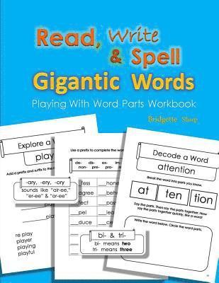 Read, Write & Spell Gigantic Words: Playing with Word Parts Workbook 1