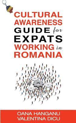 Valentina Dicu, Oana Romanita Hanganu - Cultural Awareness Guide For Expats Working in Romania, Häftad