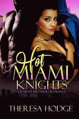 Theresa Hodge - Hot Miami Knights: A Knight Brothers Romance, Häftad