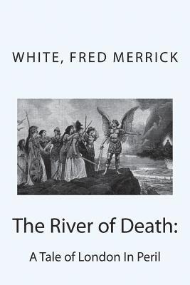 The River of Death: A Tale of London In Peril 1