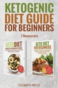 bokomslag Ketogenic Diet Guide For Beginners: 2 Manuscripts - Keto Diet, Keto Diet For Beginners