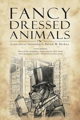 Fancy Dressed Animals: A Collection of Illustrations 1