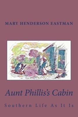 bokomslag Aunt Phillis's Cabin: Southern Life As It Is