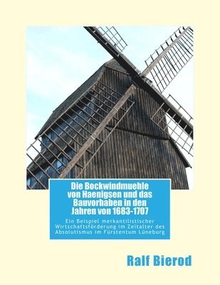 Die Bockwindmuehle von Haenigsen und das Bauvorhaben in den Jahren von 1683-1707 1