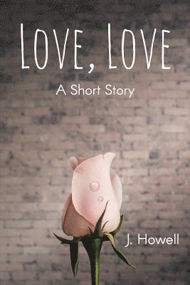 Love, Love: A Short Story 1