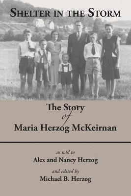 Shelter in the Storm: The Story of Maria Herzog McKeirnan 1