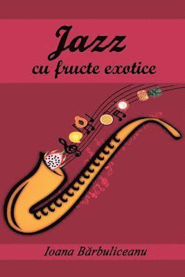 Jazz Cu Fructe Exotice: Roman 1