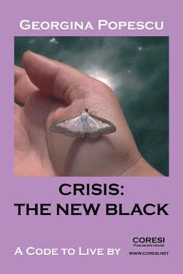 Crisis: The New Black: A Code to Live by: A Personal Development Book 1