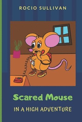 Scared Mouse: In a High adventure 1