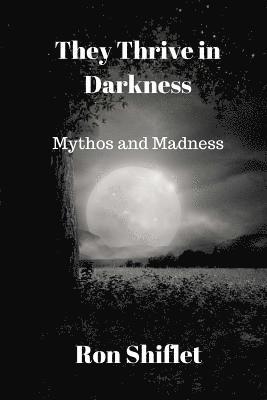 They Thrive in Darkness: Mythos and Madness 1