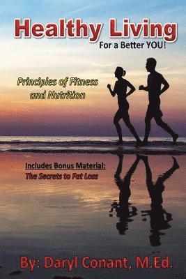 bokomslag Healthy Living: For a Better You: Principles of Fitness and Nutrition