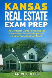 bokomslag Kansas Real Estate Exam Prep: The Complete Guide to Passing the Kansas Real Estate Salesperson License Exam the First Time!