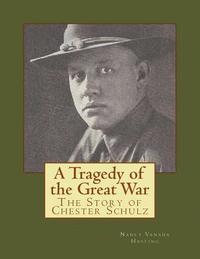 bokomslag A Tragedy of the Great War: The Story of Chester Schulz - B & W Version