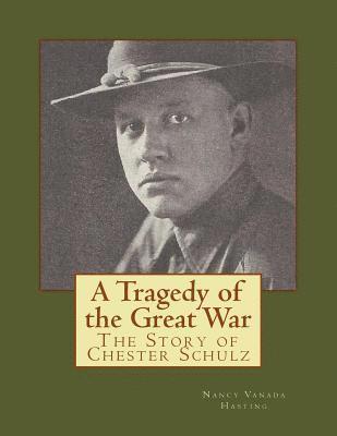 A Tragedy of the Great War: The Story of Chester Schulz - B & W Version 1
