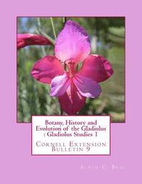 bokomslag Botany, History and Evolution of the Gladiolus: Gladiolus Studies 1: Cornell Extension Bulletin 9