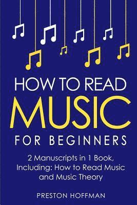 Preston Hoffman - How to Read Music: For Beginners - Bundle - The Only 2 Books You Need to Learn Music Notation and Reading Written Music Today, Häftad