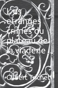 bokomslag L es etranges crimes du plateau de la viadene