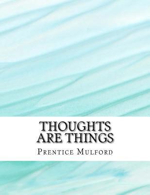 Prentice Mulford - Thoughts are Things, Häftad