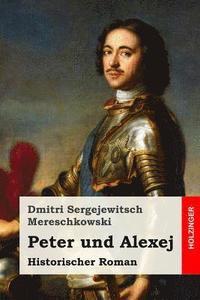 bokomslag Peter und Alexej: Historischer Roman