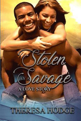 Stolen By A Savage: A Love Story 1