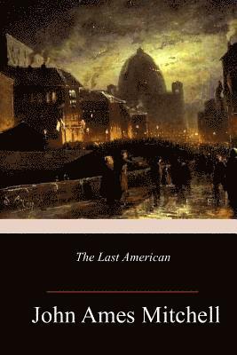 John Ames Mitchell - The Last American, Häftad