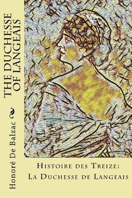 Honore De Balzac - The Duchesse of Langeais: Histoire des Treize: La Duchesse de Langeais, Häftad