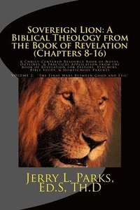 bokomslag Sovereign Lion: A Biblical Theology from the Book of Revelation (Chapters 8-16): A Christ-Centered Resource Book of Notes, Outlines, &