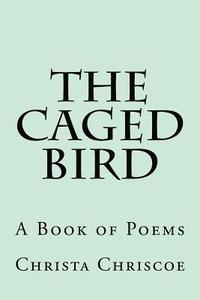 bokomslag The Caged Bird: A Book of Poems