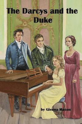 bokomslag The Darcys and the Duke: A Pride & Prejudice Variation