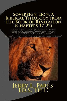 bokomslag Sovereign Lion: A Biblical Theology from the Book of Revelation (Chapters 17-22): A Christ-Centered Resource Book of Notes, Outlines,