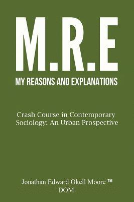 M(y) R(easons) E(xplanations): Crash Course in Contemporary Sociology: An Urban Perspective: Ideas and Disorders of Society 1