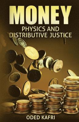 Money Physics and Distributive Justice 1