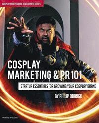 bokomslag Cosplay Marketing & PR 101: Startup Essentials for Growing Your Cosplay Brand