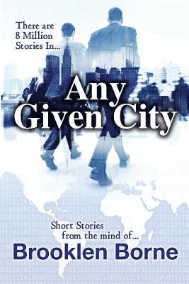 Any Given City: Short Stories by Brooklen Borne 1