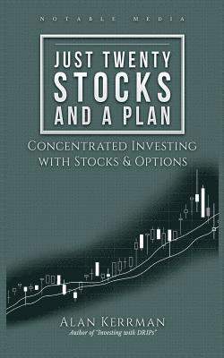 Just Twenty Stocks and a Plan: Concentrated Investing with Stocks & Options 1