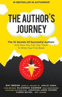 bokomslag The Author's Journey: The 10 Secrets Of Successful Authors And How You Can Use Them To Write Your First Book