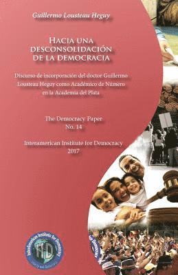 Hacia una desconsolidación de la democracia: The Democracy Paper No. 14 1