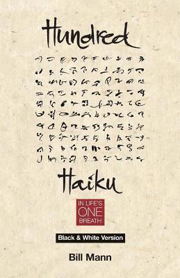 Hundred Haiku: In Life's One Breath - Black and White version