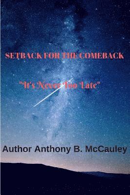 Anthony B. McCauley - Setback For The Comeback 2edition: "It's Never Too Late", Häftad