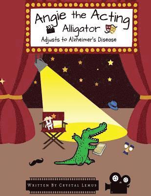 Angie the Acting Alligator: Adjusts to Alzheimer's Disease 1