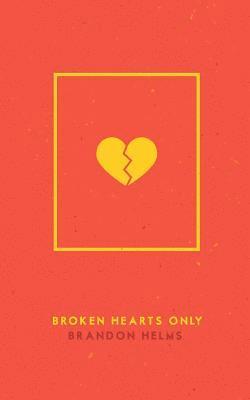Brandon Helms - Broken Hearts Only, Häftad