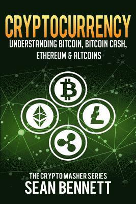 bokomslag Cryptocurrency: Understanding Bitcoin, Bitcoin Cash, Ethereum & Altcoins