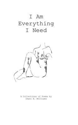 Imani B. Williams - I Am Everything I Need, Häftad