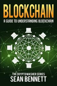 bokomslag Blockchain: A Guide to Understanding Blockchain