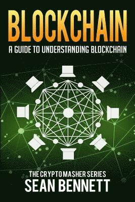 Sean Bennett - Blockchain: A Guide to Understanding Blockchain, Häftad