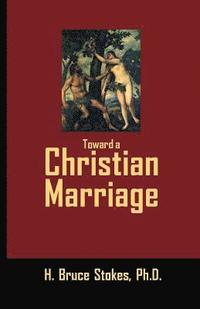 bokomslag Toward a Christian Marriage