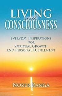 bokomslag Living with Consciousness: Everyday Inspirations for Spiritual Growth and Personal Fulfillment
